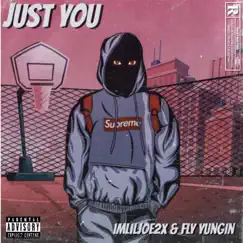 Just You - Single by Imliljoe2x & Fly Yungin' album reviews, ratings, credits