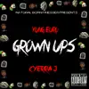 Grown Ups (feat. Cyerra J) song lyrics