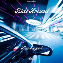 Ride Around - Single by True Legend album reviews, ratings, credits