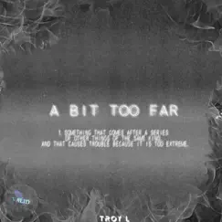 A Bit Too Far - Single by Troy L. album reviews, ratings, credits