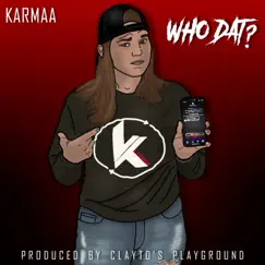 Who Dat? - Single by Karmaa album reviews, ratings, credits