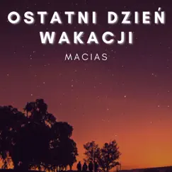 Ostatni Dzień Wakacji - Single by Macias & YNZ album reviews, ratings, credits