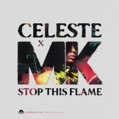 Stop This Flame (Celeste x MK) - Single by Celeste & MK album reviews, ratings, credits