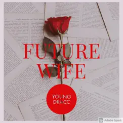 Future Wife - Single by YOUNG DRACC album reviews, ratings, credits