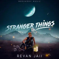 Stranger Things - Single by Revan Jaii album reviews, ratings, credits