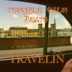 Travelin - Single by Terrible Calm album reviews, ratings, credits