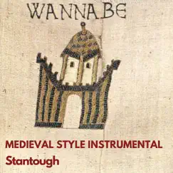 Wannabe - Medieval Style Instrumental - Single by Stantough album reviews, ratings, credits