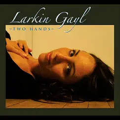 Two Hands by Larkin Gayl album reviews, ratings, credits