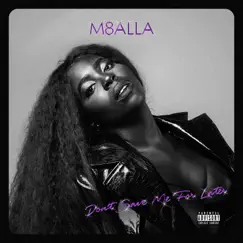 Don't Save Me for Later - Single by M8alla album reviews, ratings, credits