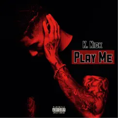 Play Me - Single by K. Nick album reviews, ratings, credits