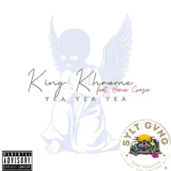 Yea Yea Yea (feat. Hamer Crazie) - Single by King Khrome album reviews, ratings, credits