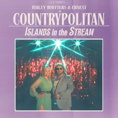 Islands In the Stream - Single by Hailey Whitters, ERNEST & COUNTRYPOLITAN album reviews, ratings, credits