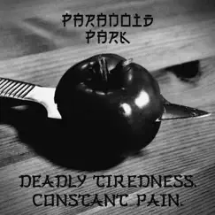 Deadly Tiredness. Constant Pain. - EP by Paranoid Park album reviews, ratings, credits