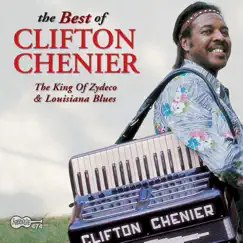 The Best of Clifton Chenier: The King of Zydeco & Louisiana Blues by Clifton Chenier album reviews, ratings, credits