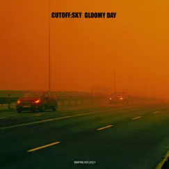Gloomy Day - Single by Cutoff_Sky album reviews, ratings, credits