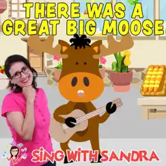 There Was a Great Big Moose - Single by Sing With Sandra album reviews, ratings, credits