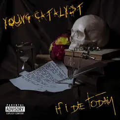 If I Die Today - Single by Young Catalyst album reviews, ratings, credits