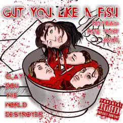 Gut You Like a Fish (feat. Katie Tropp & Kraze) - Single by Clay-Doh the World Destroyer album reviews, ratings, credits