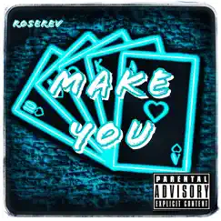 Make You - Single by RoseRev album reviews, ratings, credits