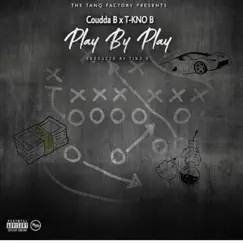 Play By Play (feat. T-Kno B) - Single by Coudda B album reviews, ratings, credits