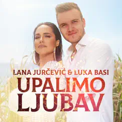 Upalimo ljubav - Single by LANA JURČEVIĆ & Luka Basi album reviews, ratings, credits