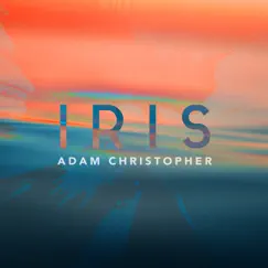 Iris (Acoustic) - Single by Adam Christopher album reviews, ratings, credits