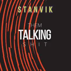 Them Talking Shit - Single by Stanvik album reviews, ratings, credits