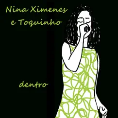 Dentro (feat. Toquinho) - Single by Nina Ximenes album reviews, ratings, credits