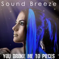 You Broke Me to Pieces (Radio Version) Song Lyrics