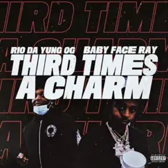 Third Times A Charm (feat. Babyface Ray) - Single by Rio Da Yung Og album reviews, ratings, credits