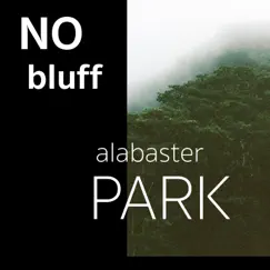 No Bluff - Single by AlabasterPARK album reviews, ratings, credits