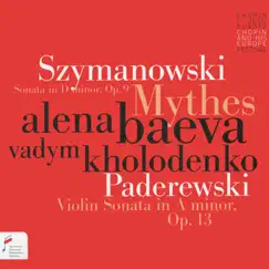 Szymanowski: Mythes / Paderewski: Violin Sonata in a Minor, Op. 13 by Alena Baeva & Vadym Kholodenko album reviews, ratings, credits