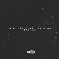 0 to 100 / The Catch Up (Remix) [Remix] - Single by 3W0RDS album reviews, ratings, credits