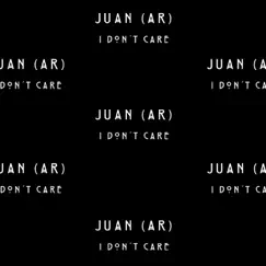 I Dont Care - Single by Juan album reviews, ratings, credits