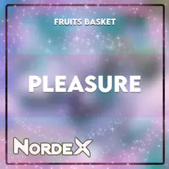 Pleasure (Fruits Basket) - Single by Nordex album reviews, ratings, credits