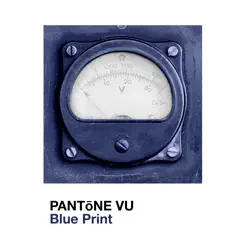 Blue Print - Single by PANTōNE VU album reviews, ratings, credits