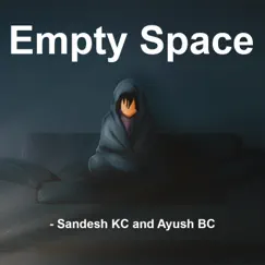 Empty Space (feat. Sandesh & Ayush) Song Lyrics