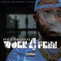 Work 4 Free - Single by Polie Da Great album reviews, ratings, credits