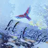 Let It Go N Fly - Single album lyrics, reviews, download