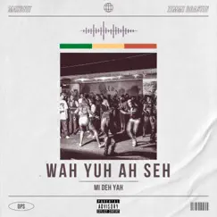 Wah Yuh Ah Seh (Mi Deh Yah) - Single by Maxonit album reviews, ratings, credits