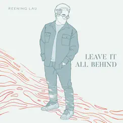 Leave It All Behind - Single by Reening Lau album reviews, ratings, credits