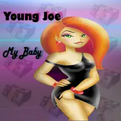 My Baby - Single by Young Joe album reviews, ratings, credits