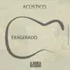 Exagerado (Acústico) [feat. Pereira, DaPaz & John] - Single album lyrics, reviews, download