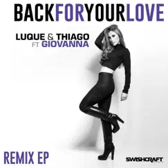 Back for Your Love (Ft. Giovanna) [Remixes] by Luque & Thiago album reviews, ratings, credits