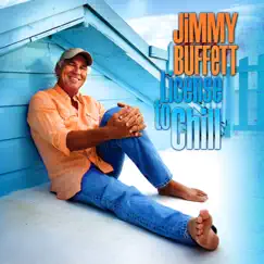 License to Chill by Jimmy Buffett album reviews, ratings, credits