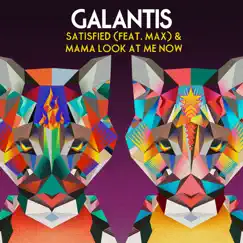 Satisfied (feat. MAX) & Mama Look at Me Now - Single by Galantis album reviews, ratings, credits