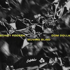 Moving Blind - Single by Sonny Fodera & Dom Dolla album reviews, ratings, credits