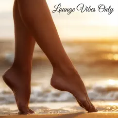 Lounge Vibes Only – Best Lounge Music for a Perfect Day, Your Favorite Morning Wake Up Music Playlist by Various Artists album reviews, ratings, credits