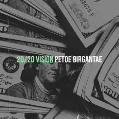 20/20 Vision - Single by PETOE BIRGANTAE album reviews, ratings, credits