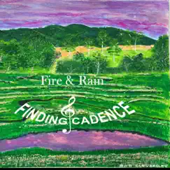 Fire & Rain - Single by Finding Cadence album reviews, ratings, credits